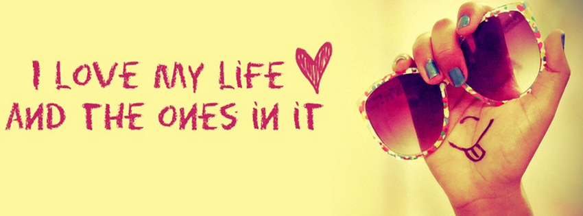 I love my life facebook covers photo